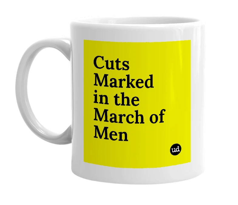 White mug with 'Cuts Marked in the March of Men' in bold black letters