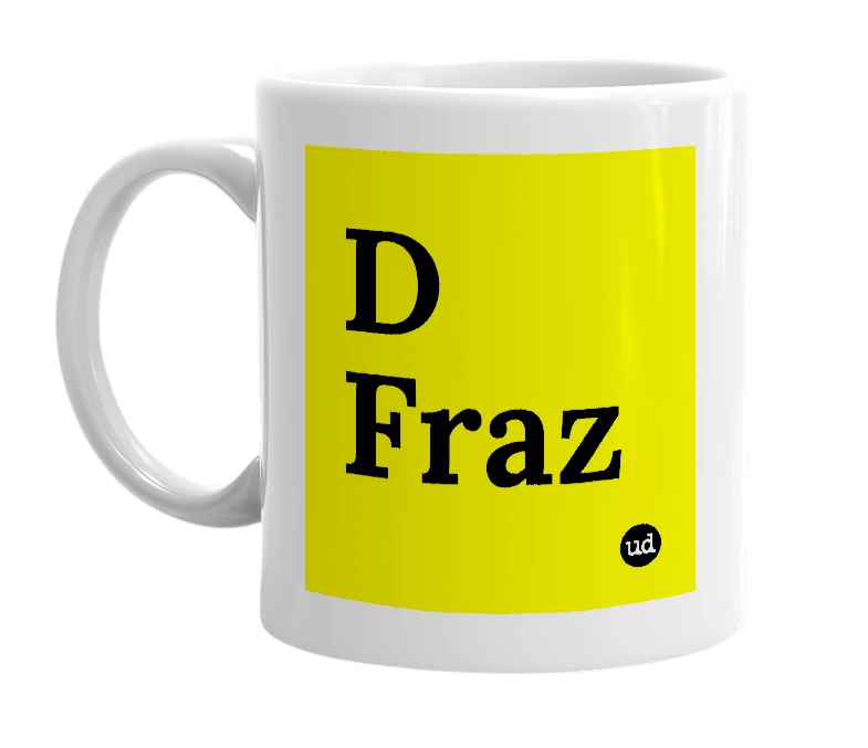 White mug with 'D Fraz' in bold black letters