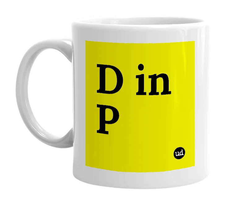 White mug with 'D in P' in bold black letters
