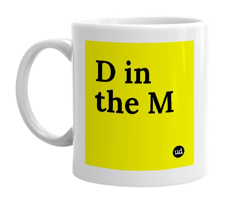 White mug with 'D in the M' in bold black letters