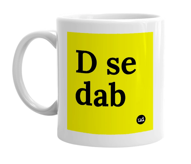 White mug with 'D se dab' in bold black letters