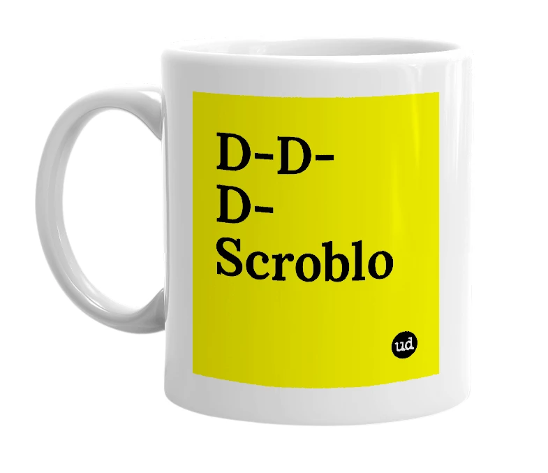 White mug with 'D-D-D-Scroblo' in bold black letters