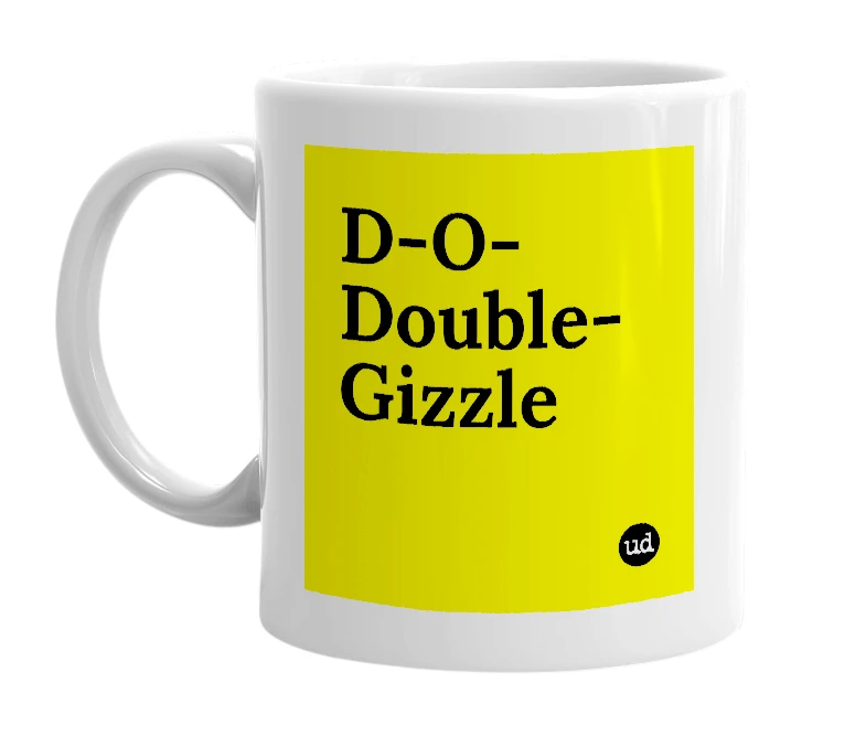 White mug with 'D-O-Double-Gizzle' in bold black letters