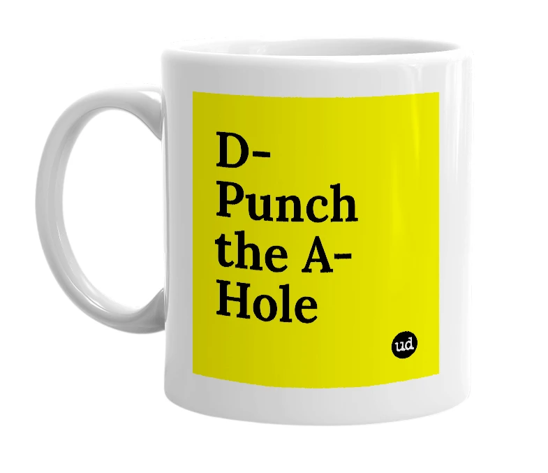 White mug with 'D-Punch the A-Hole' in bold black letters