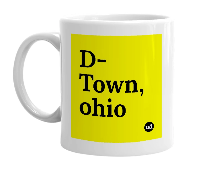 White mug with 'D-Town, ohio' in bold black letters