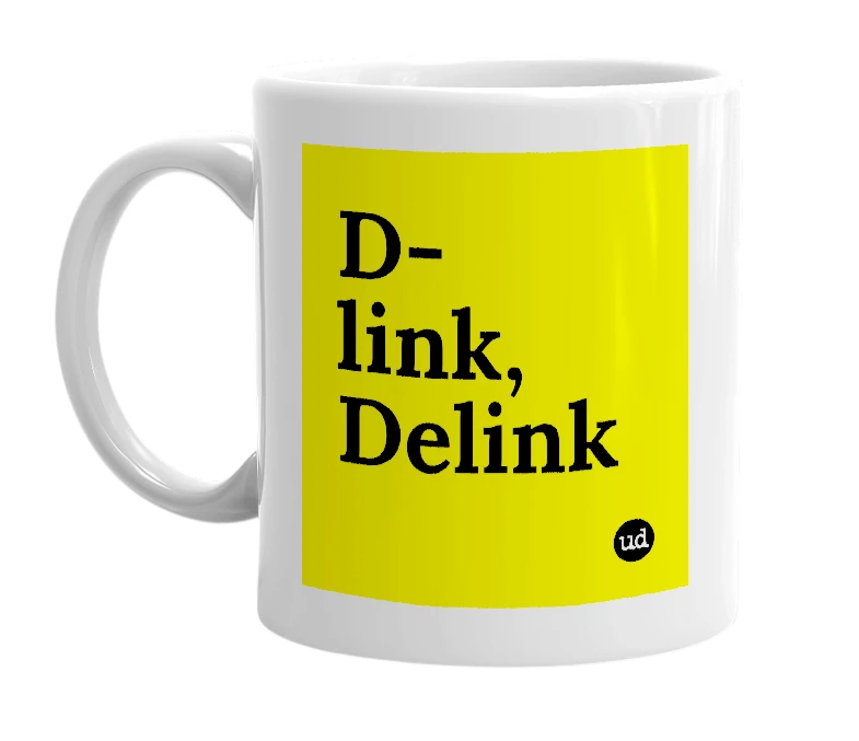 White mug with 'D-link, Delink' in bold black letters
