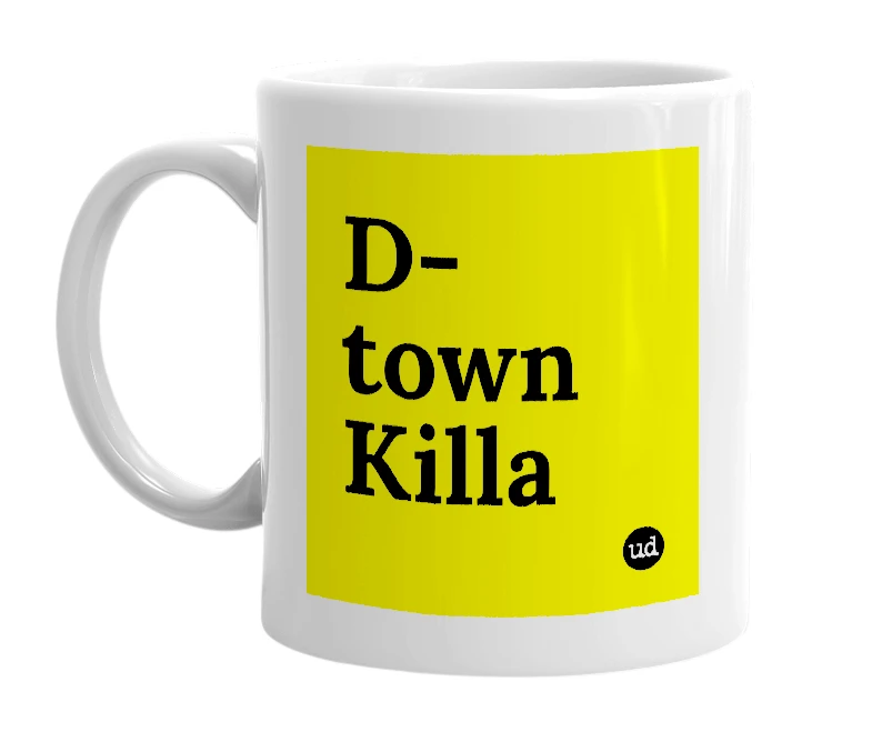 White mug with 'D-town Killa' in bold black letters