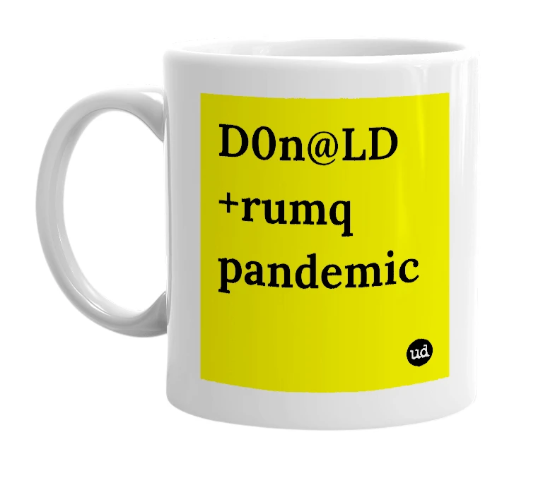 White mug with 'D0n@LD +rumq pandemic' in bold black letters