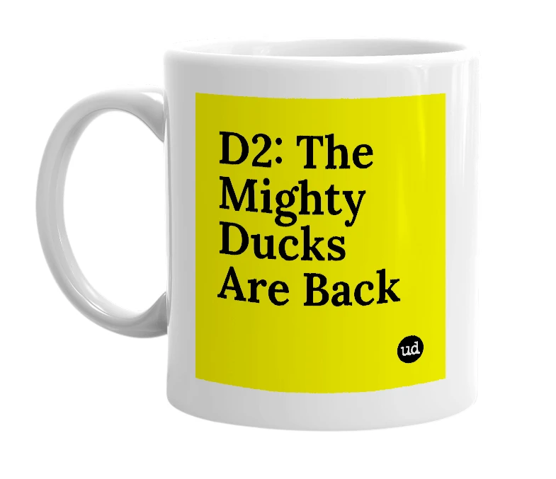 White mug with 'D2: The Mighty Ducks Are Back' in bold black letters