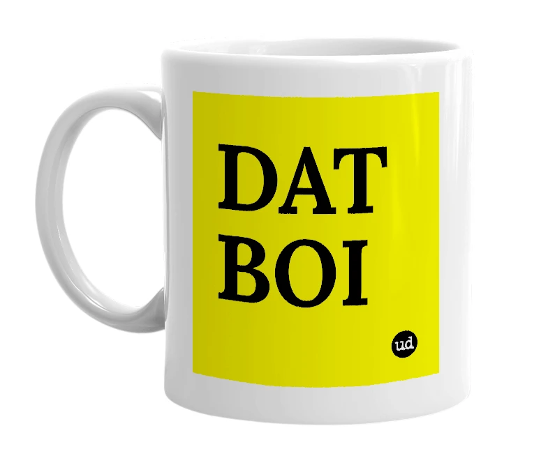 White mug with 'DAT BOI' in bold black letters