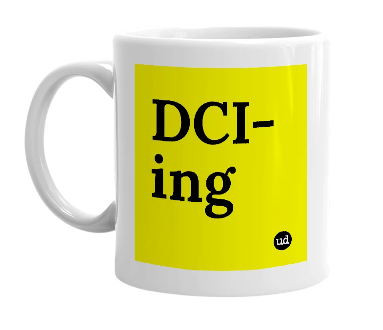 White mug with 'DCI-ing' in bold black letters