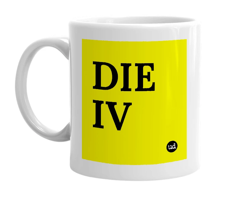 White mug with 'DIE IV' in bold black letters
