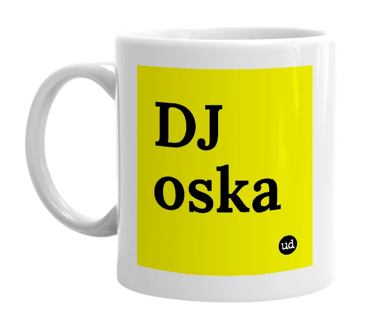 White mug with 'DJ oska' in bold black letters