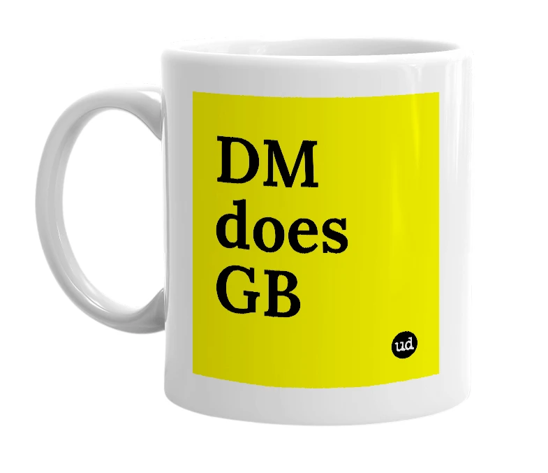 White mug with 'DM does GB' in bold black letters