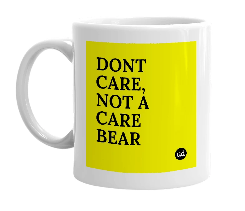 White mug with 'DONT CARE, NOT A CARE BEAR' in bold black letters