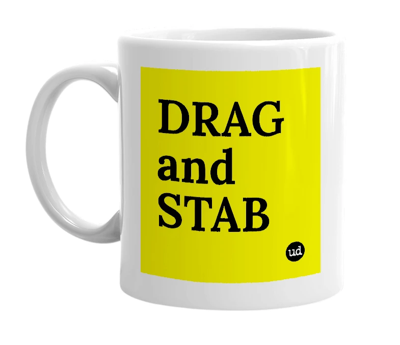 White mug with 'DRAG and STAB' in bold black letters