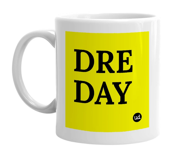White mug with 'DRE DAY' in bold black letters