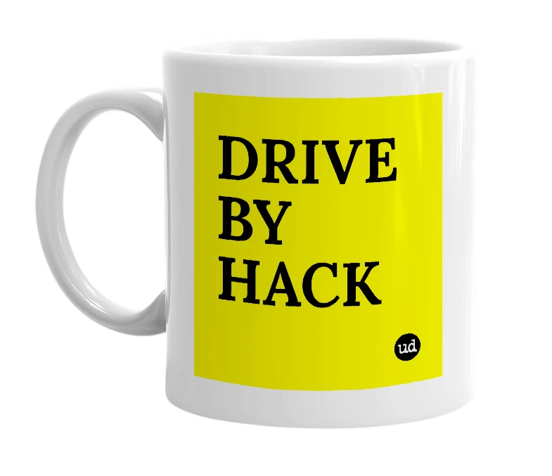 White mug with 'DRIVE BY HACK' in bold black letters