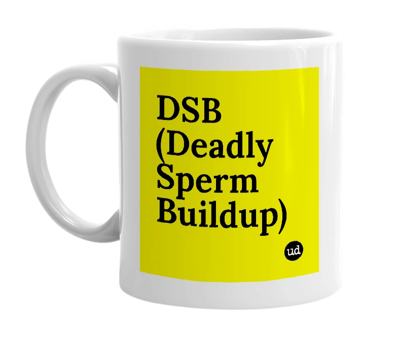 White mug with 'DSB (Deadly Sperm Buildup)' in bold black letters