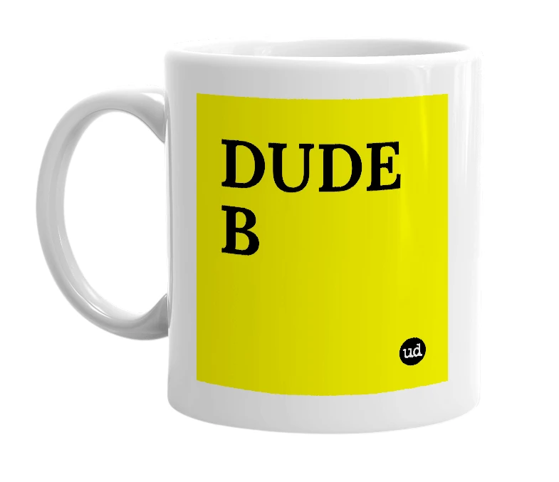 White mug with 'DUDE B' in bold black letters