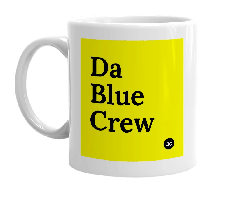 White mug with 'Da Blue Crew' in bold black letters