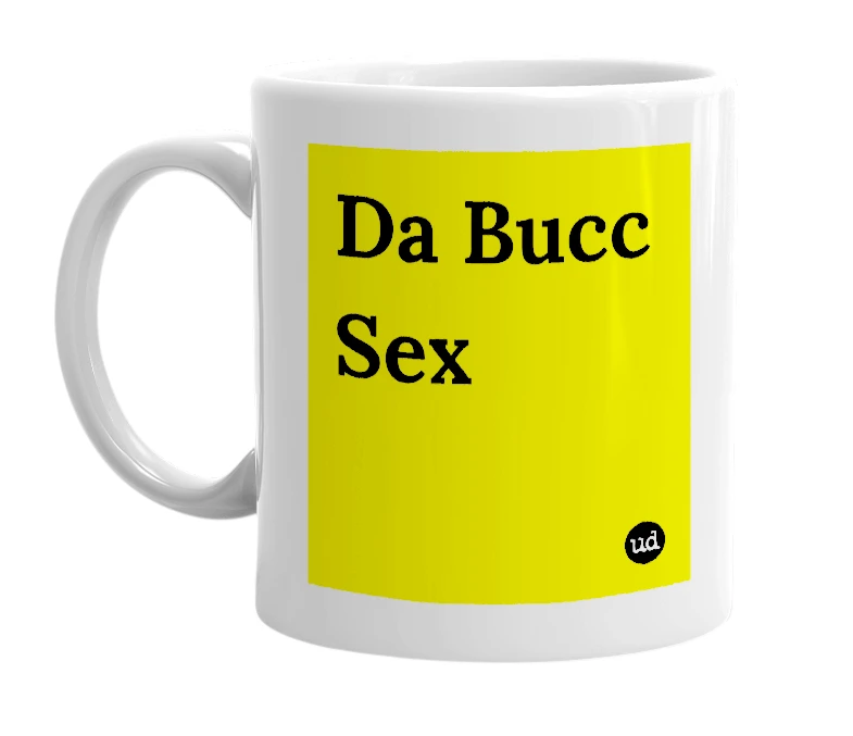 White mug with 'Da Bucc Sex' in bold black letters