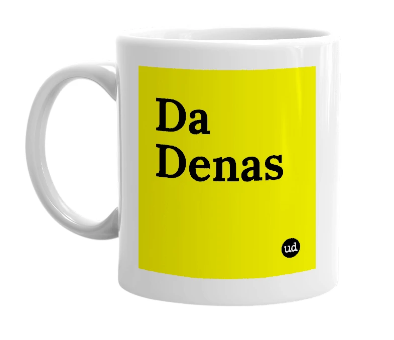 White mug with 'Da Denas' in bold black letters