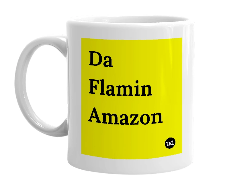 White mug with 'Da Flamin Amazon' in bold black letters