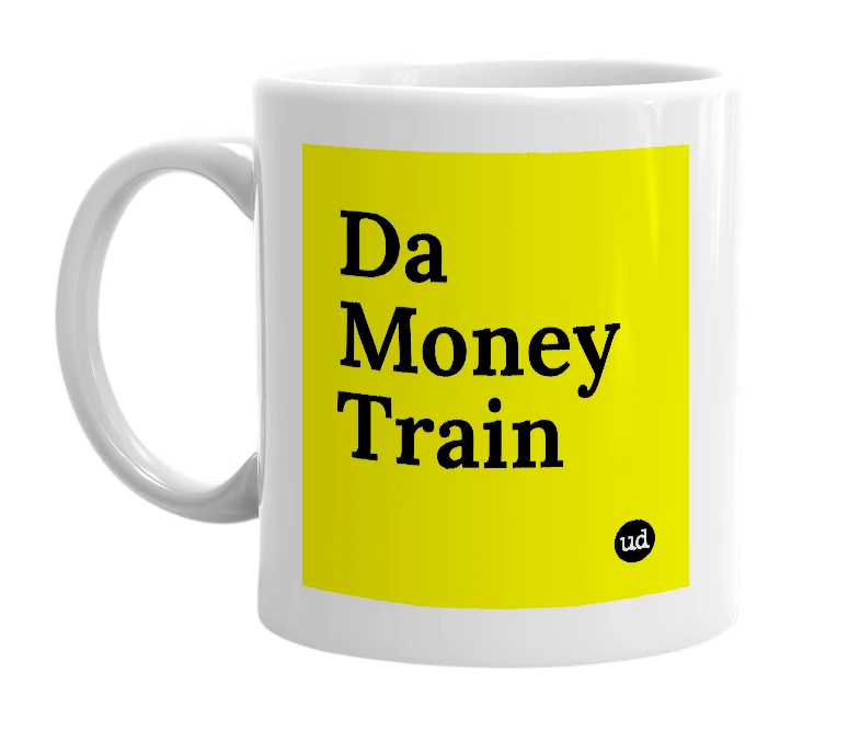 White mug with 'Da Money Train' in bold black letters