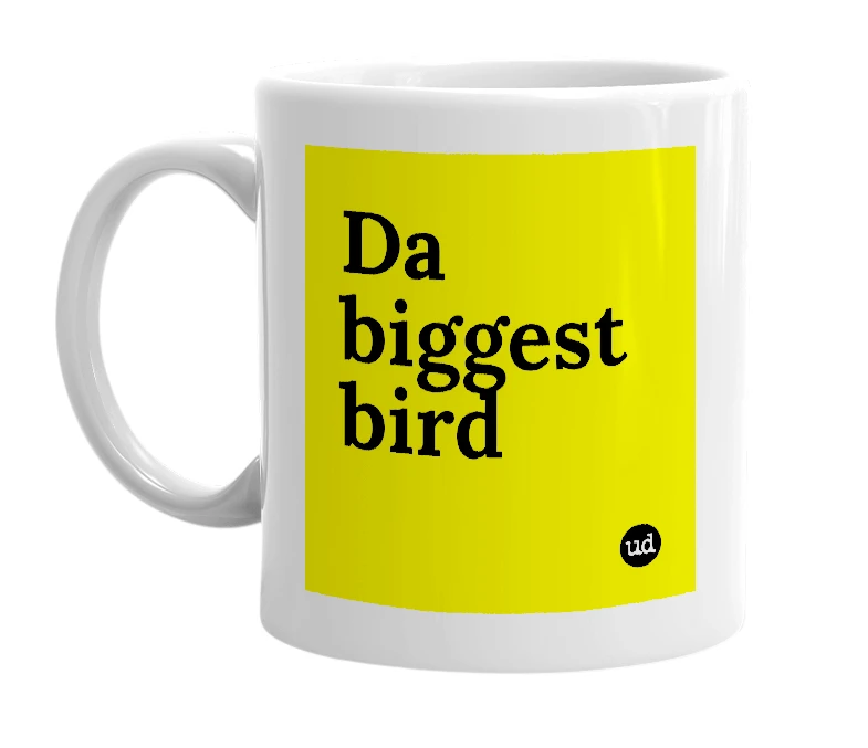 White mug with 'Da biggest bird' in bold black letters