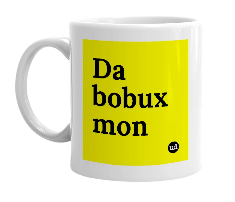 White mug with 'Da bobux mon' in bold black letters