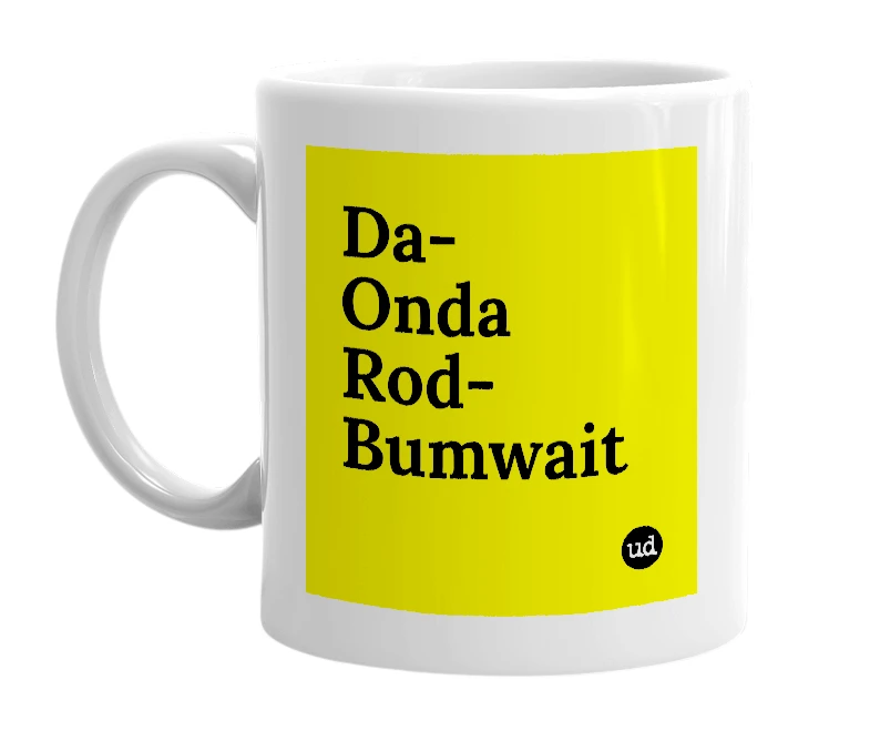White mug with 'Da-Onda Rod-Bumwait' in bold black letters