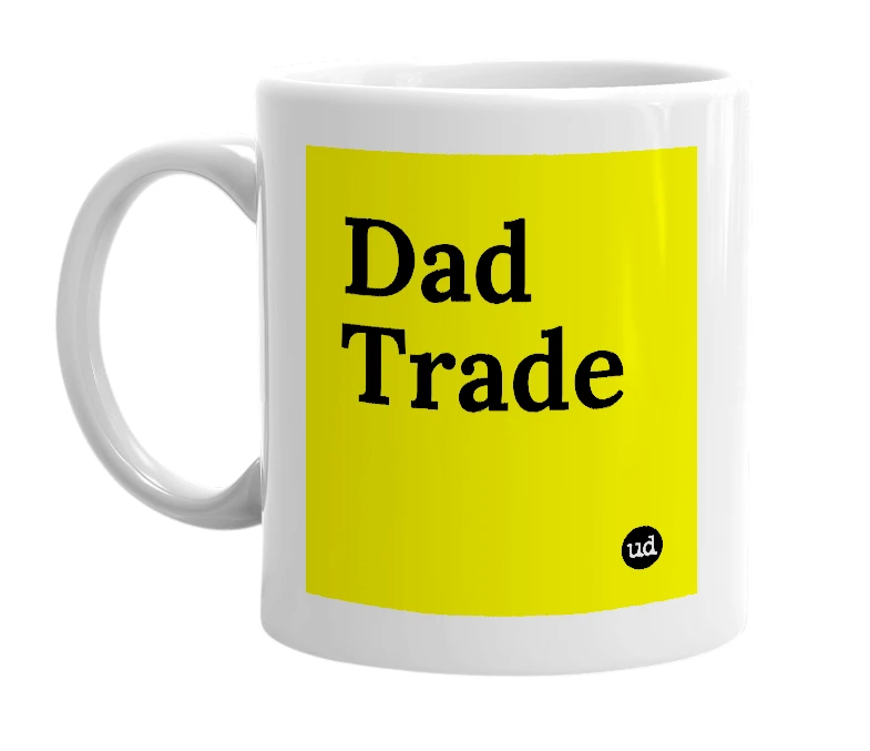 White mug with 'Dad Trade' in bold black letters