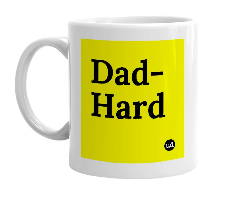 White mug with 'Dad-Hard' in bold black letters