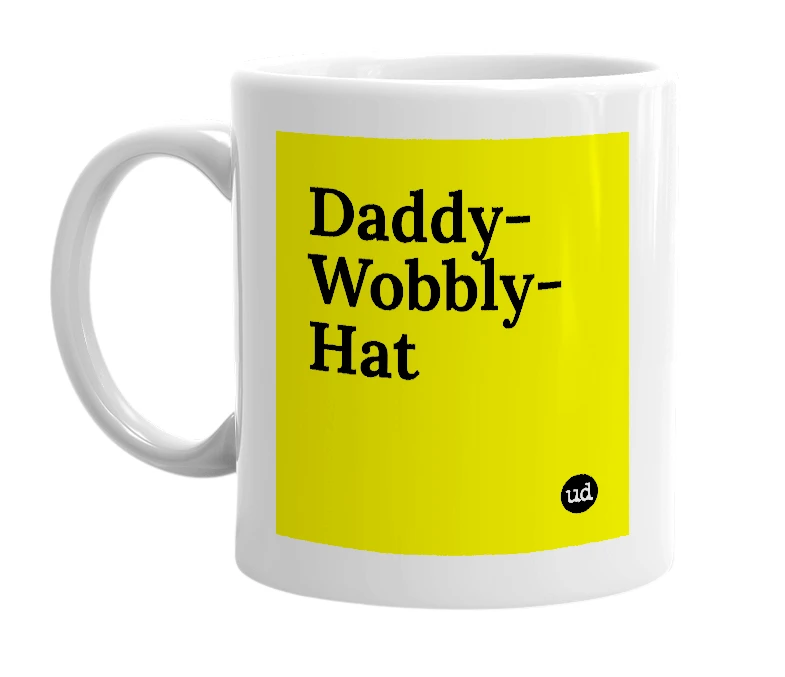 White mug with 'Daddy-Wobbly-Hat' in bold black letters