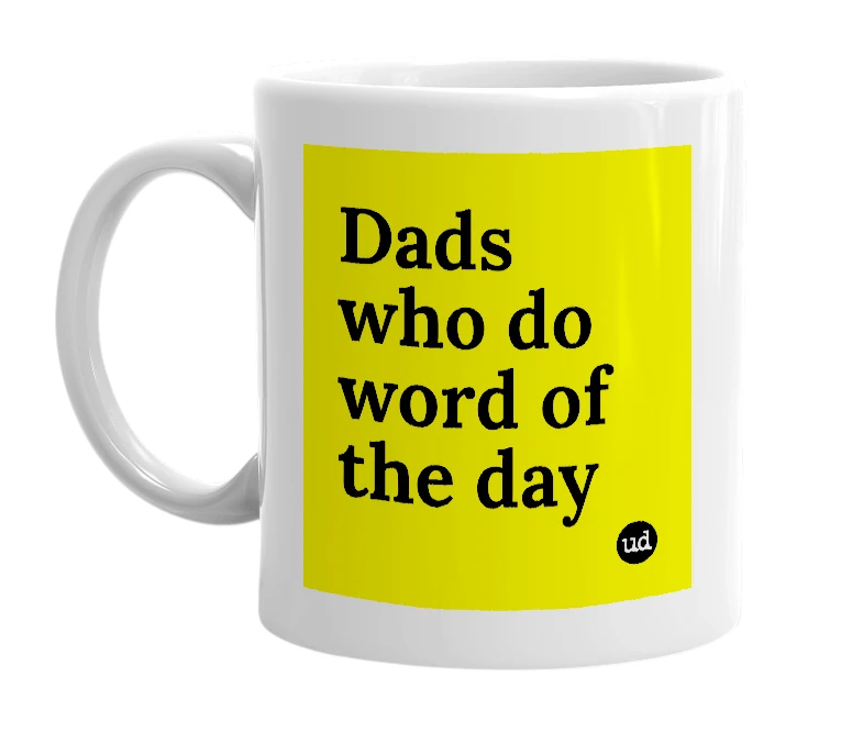 White mug with 'Dads who do word of the day' in bold black letters