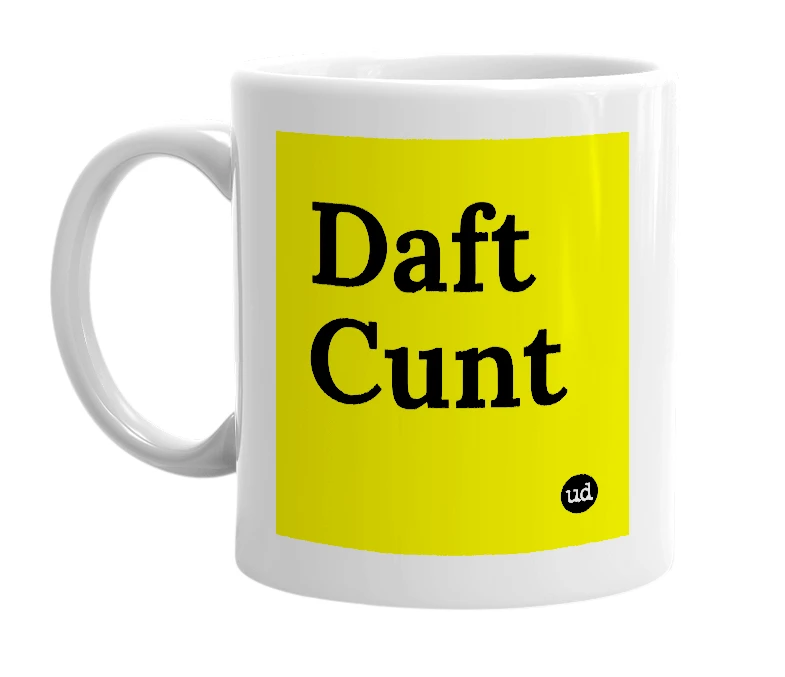 White mug with 'Daft Cunt' in bold black letters