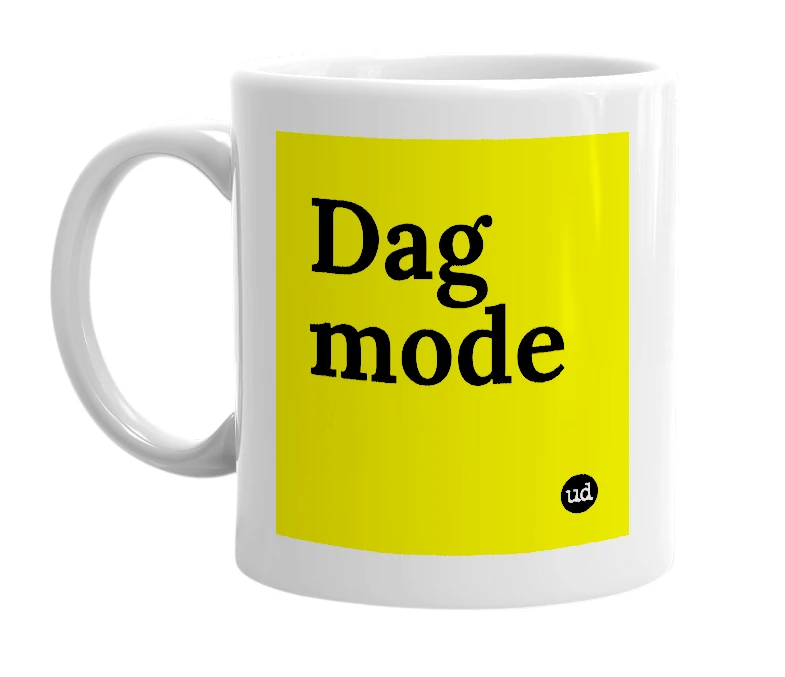 White mug with 'Dag mode' in bold black letters