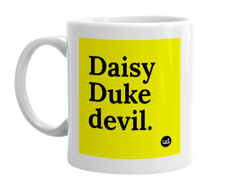 White mug with 'Daisy Duke devil.' in bold black letters