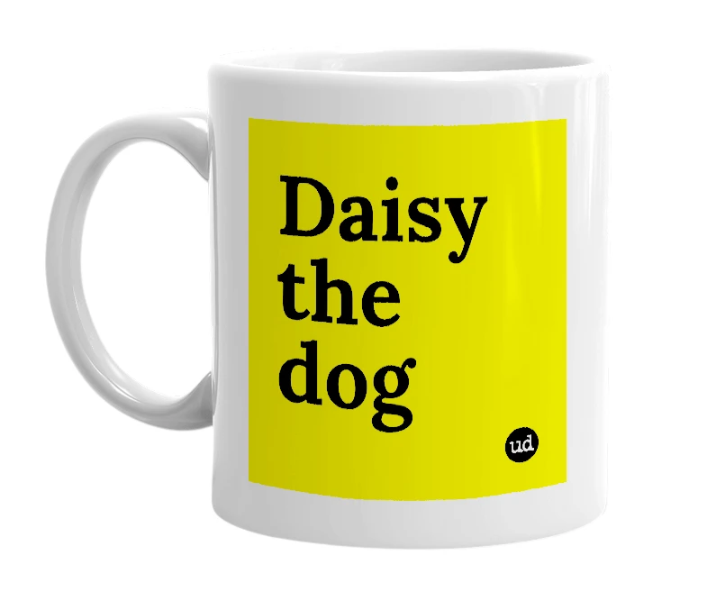 White mug with 'Daisy the dog' in bold black letters