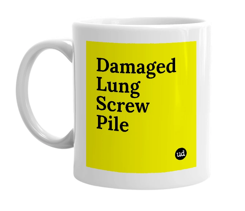 White mug with 'Damaged Lung Screw Pile' in bold black letters