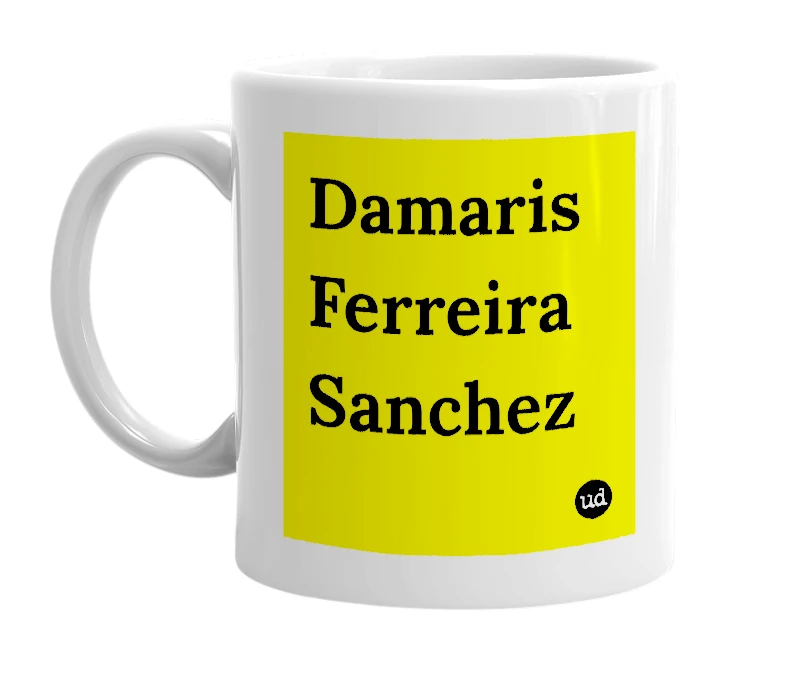 White mug with 'Damaris Ferreira Sanchez' in bold black letters