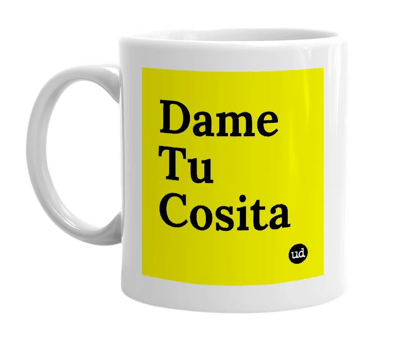 White mug with 'Dame Tu Cosita' in bold black letters