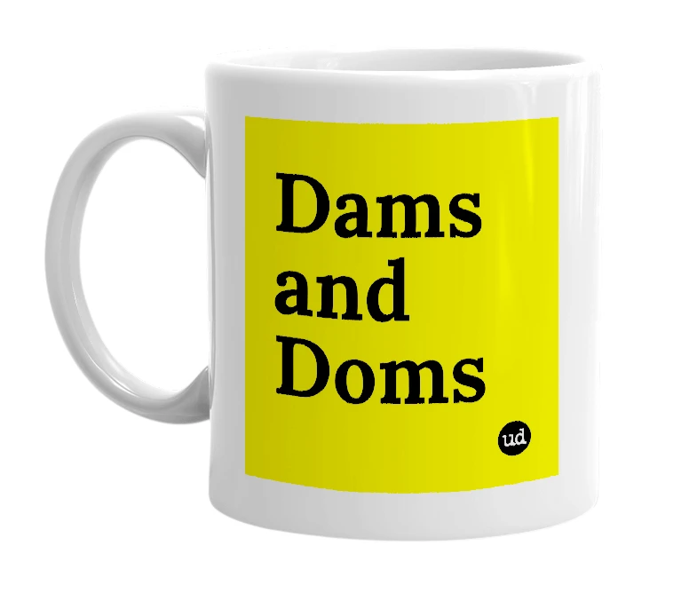 White mug with 'Dams and Doms' in bold black letters