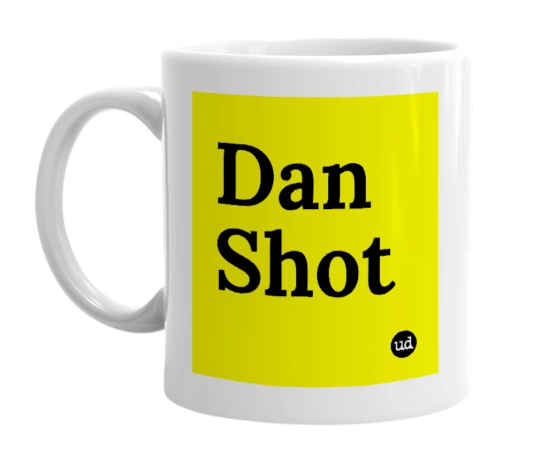 White mug with 'Dan Shot' in bold black letters