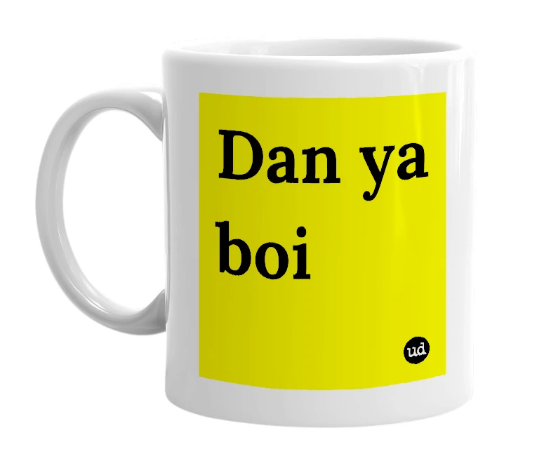 White mug with 'Dan ya boi' in bold black letters