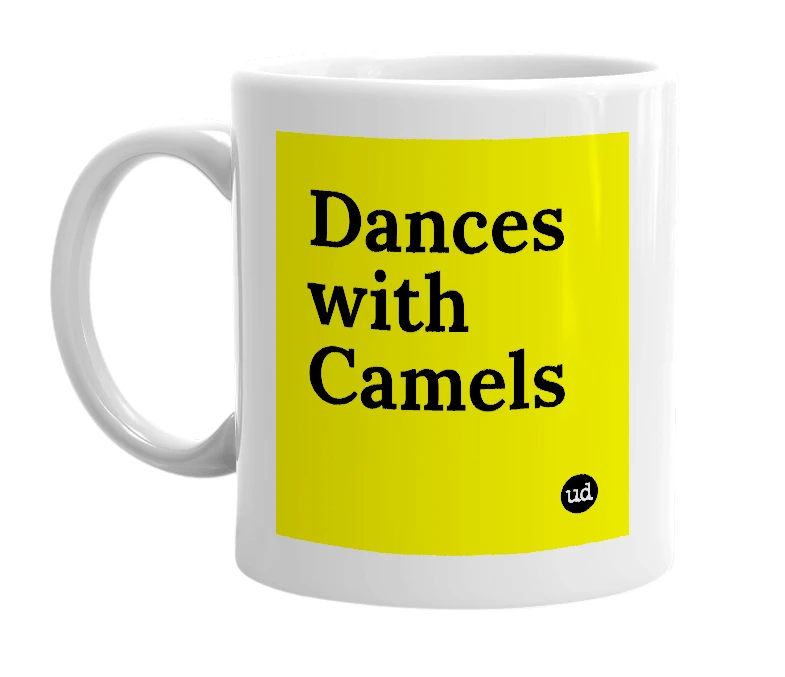 White mug with 'Dances with Camels' in bold black letters