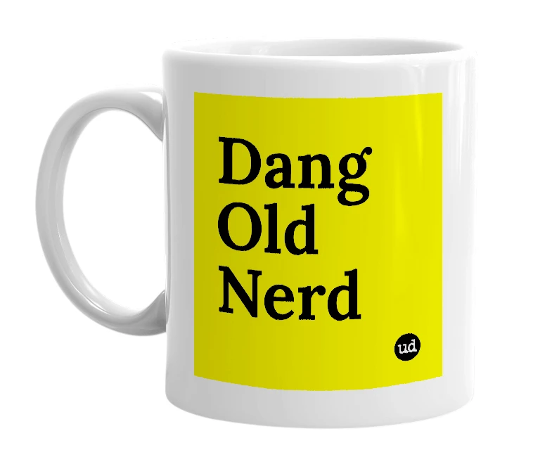 White mug with 'Dang Old Nerd' in bold black letters