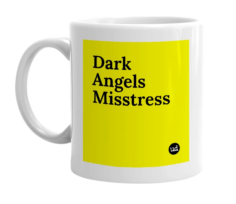 White mug with 'Dark Angels Misstress' in bold black letters