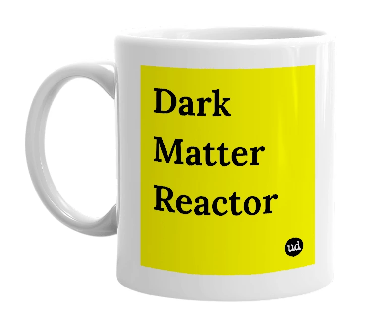 White mug with 'Dark Matter Reactor' in bold black letters